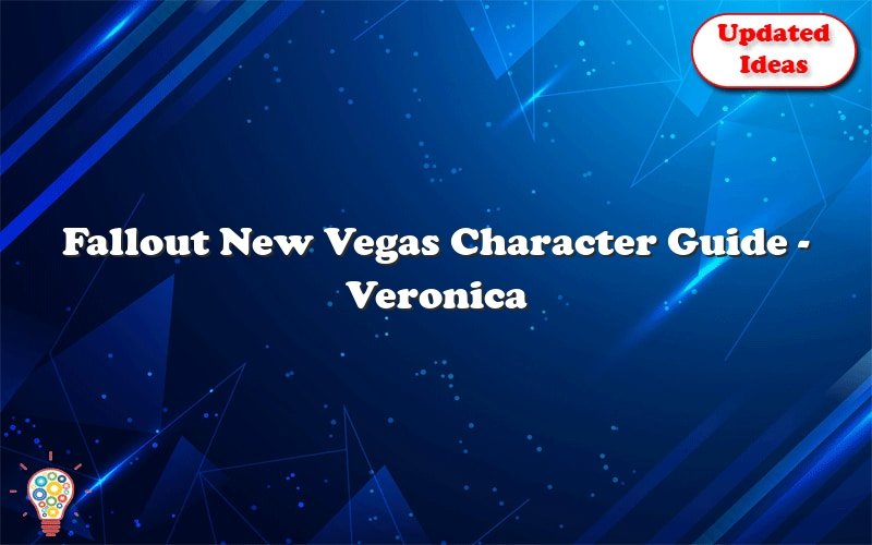 fallout new vegas character guide veronica santiago 25454