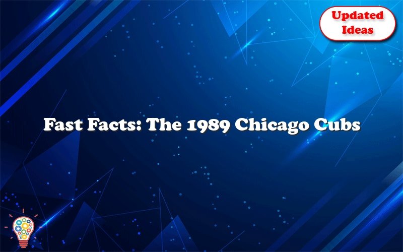 fast facts the 1989 chicago cubs 27226