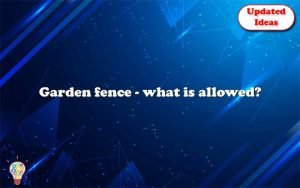 garden fence what is allowed 13061