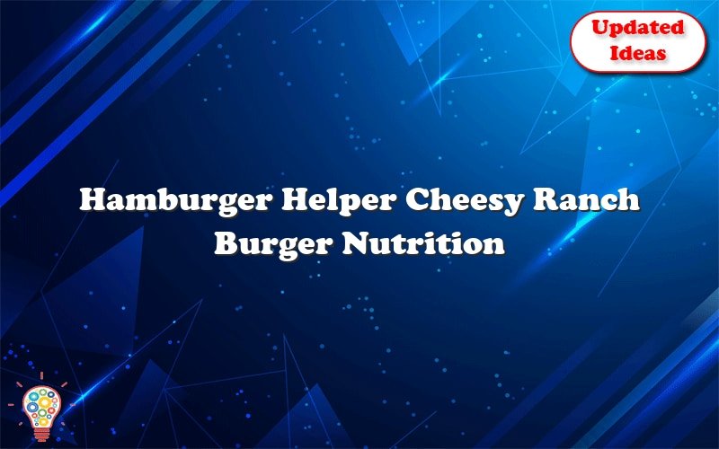 hamburger helper cheesy ranch burger nutrition 36094