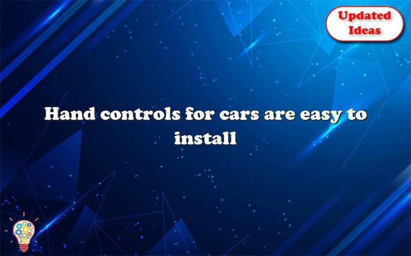 Hand Controls For Cars Are Easy To Install - Updated Ideas