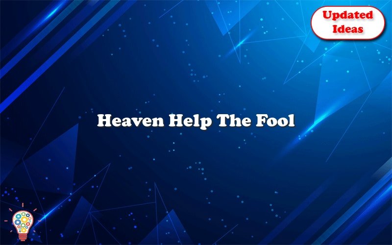 heaven help the fool 36104
