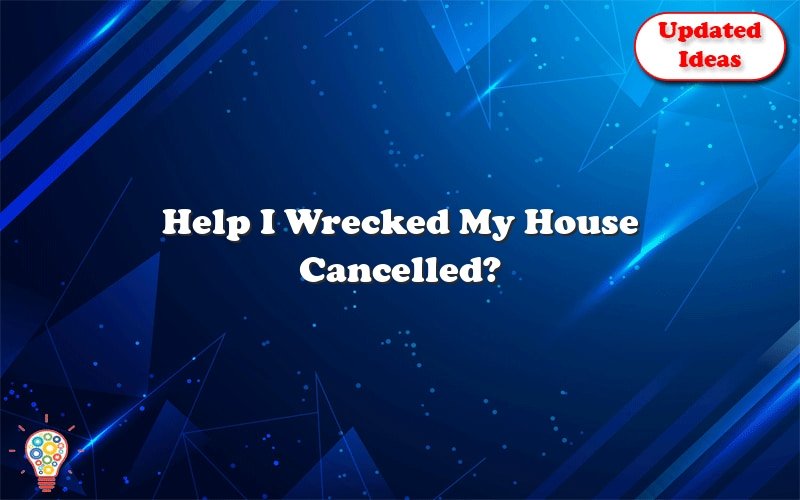help i wrecked my house cancelled 39035