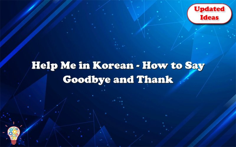 help me in korean how to say goodbye and thank you in korean 38786