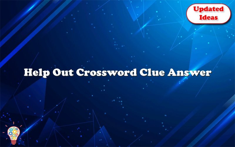 help out crossword clue answer 36132