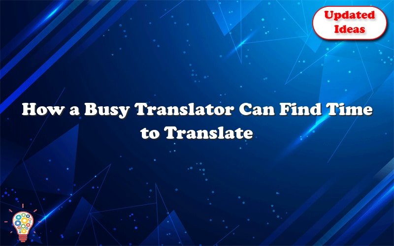 how a busy translator can find time to translate 29948