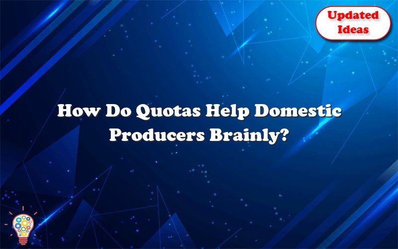 how do quotas help domestic producers brainly 38950