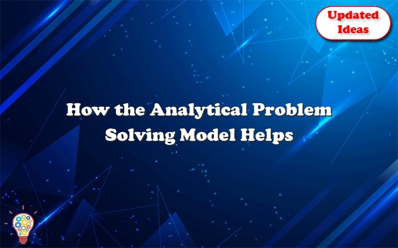 12. the analytical problem solving model helps minimize impediments to