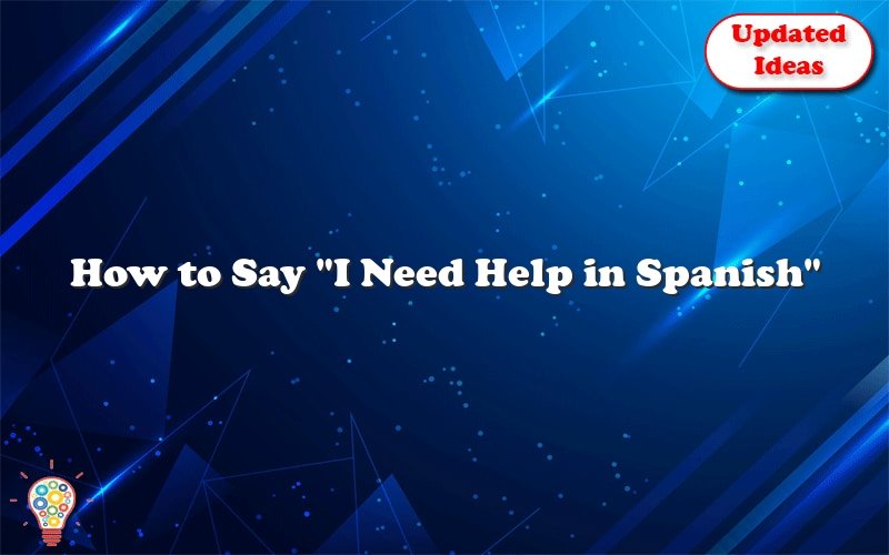 how to say i need help in spanish 36320
