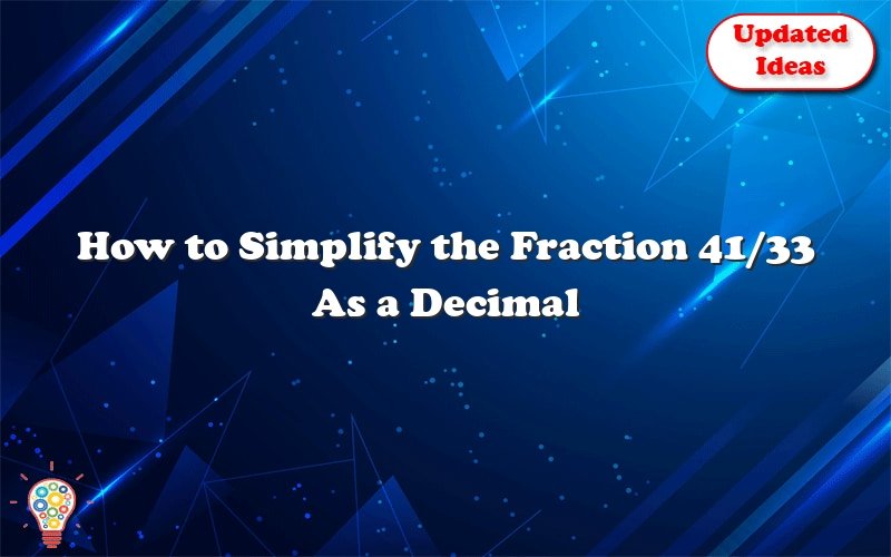 how to simplify the fraction 41 33 as a decimal 25746