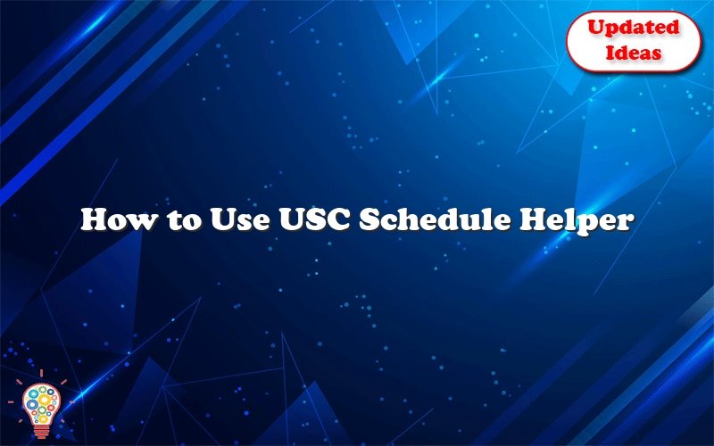 How To Use USC Schedule Helper Updated Ideas
