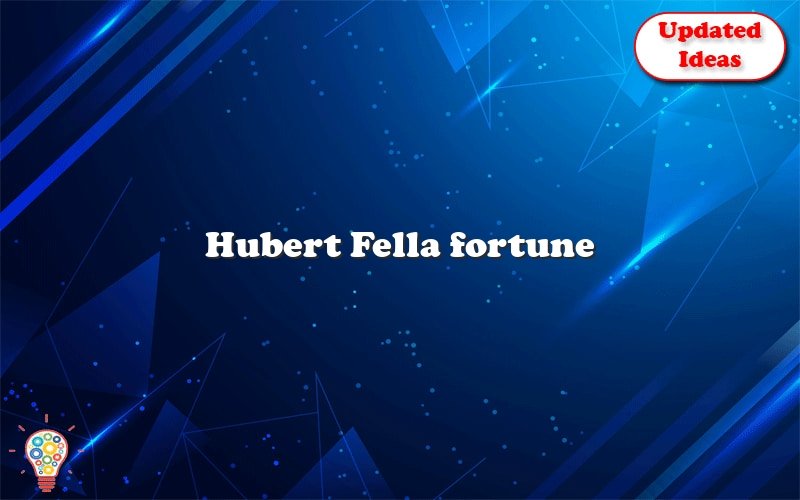 hubert fella fortune 10718