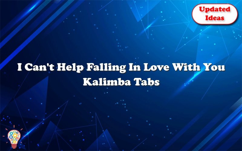 i cant help falling in love with you kalimba tabs 38986