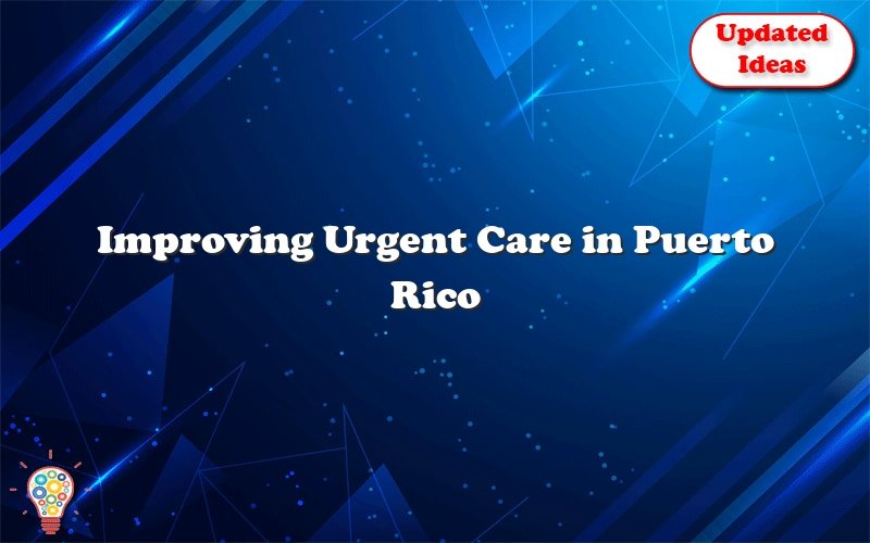 improving urgent care in puerto rico 23748