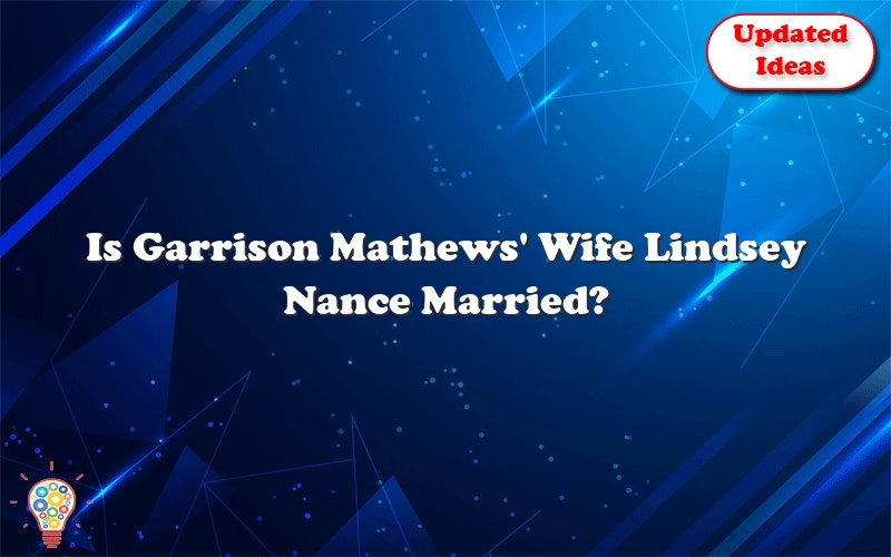 is garrison mathews wife lindsey nance married 25614