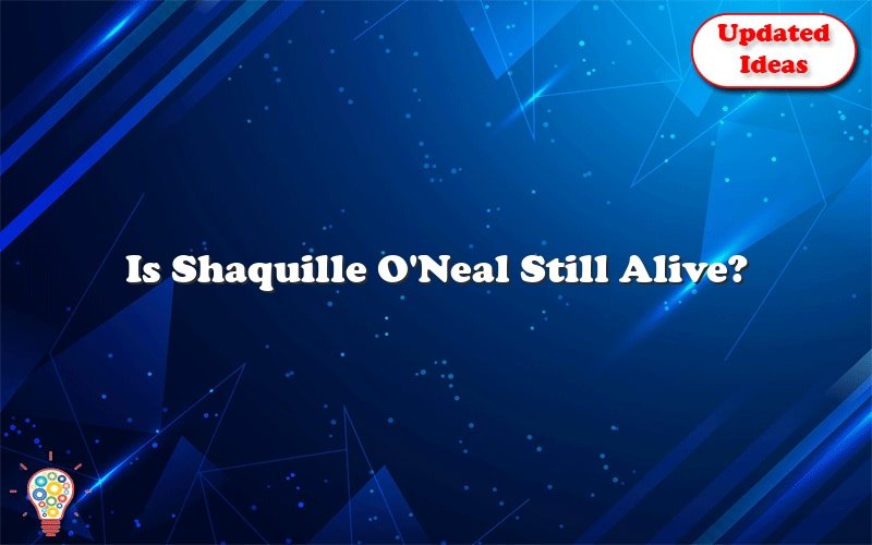 is shaquille oneal still alive 26258