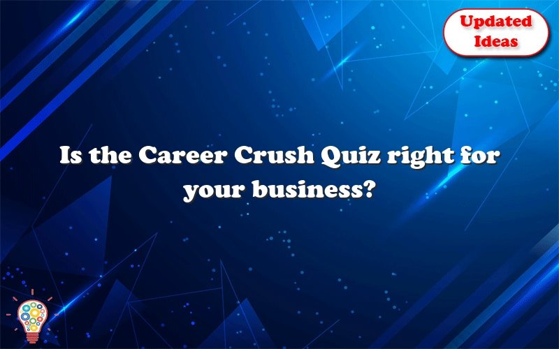 is the career crush quiz right for your business 24031