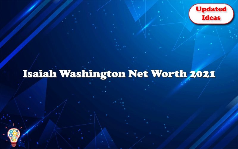 isaiah washington net worth 2021 26903