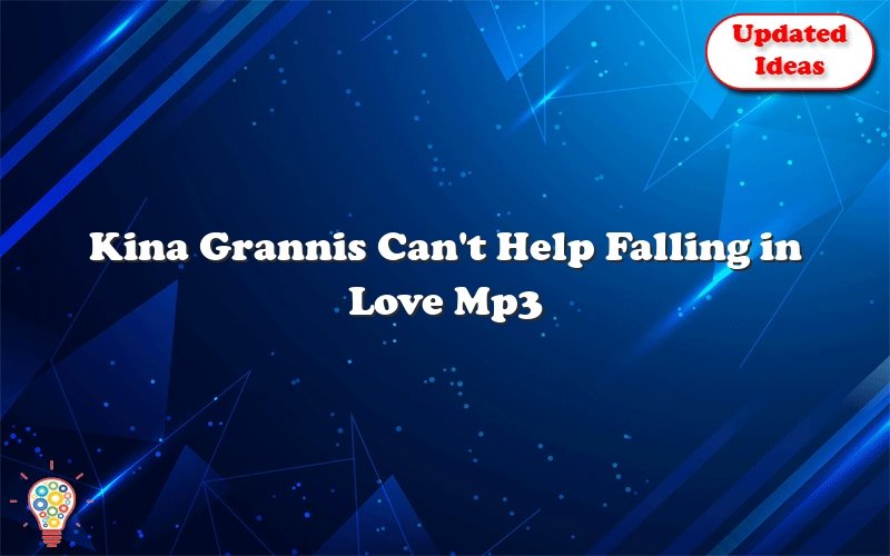 kina grannis cant help falling in love mp3 download 39061