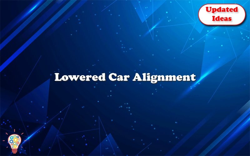 lowered car alignment 24374
