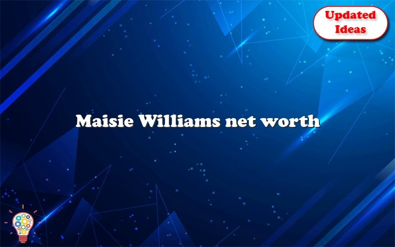 maisie williams net worth 11228