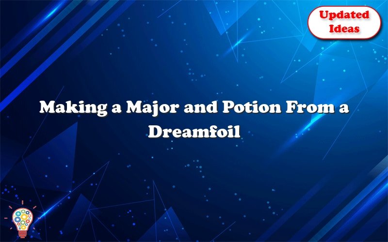 making a major and potion from a dreamfoil 3282