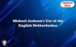 michael jacksons use of the english motherfucker 25532