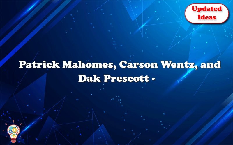 patrick mahomes carson wentz and dak prescott week 3 nfl analysis 26133