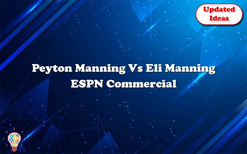 peyton manning vs eli manning espn commercial 29660