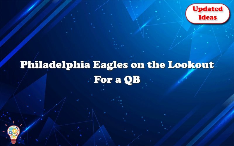 philadelphia eagles on the lookout for a qb 26497