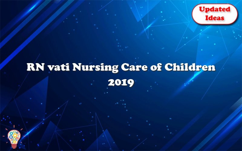 rn vati nursing care of children 2019 23680