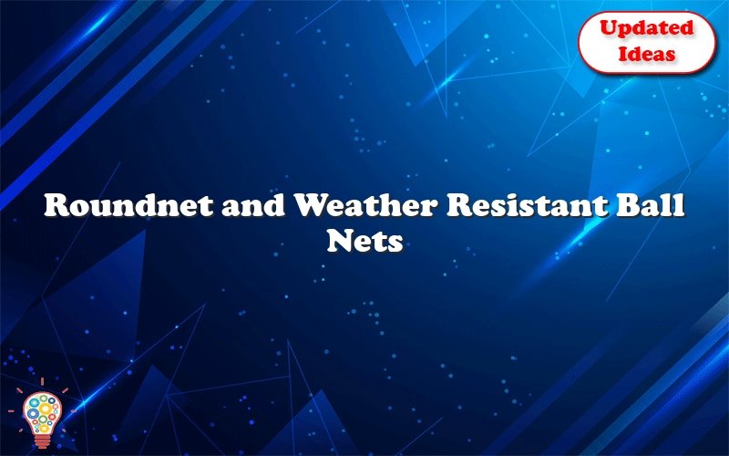 roundnet and weather resistant ball nets 25798