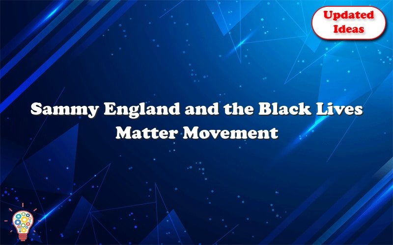 sammy england and the black lives matter movement 27262