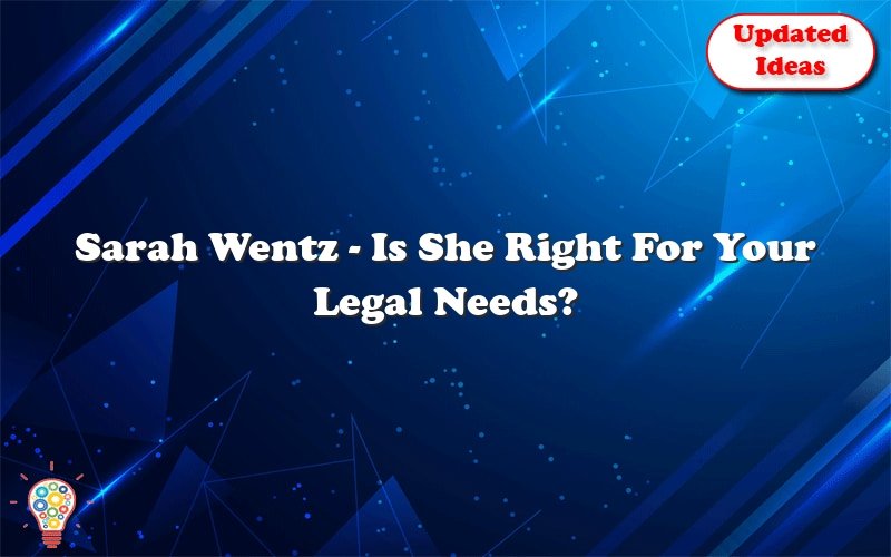 sarah wentz is she right for your legal needs 27254