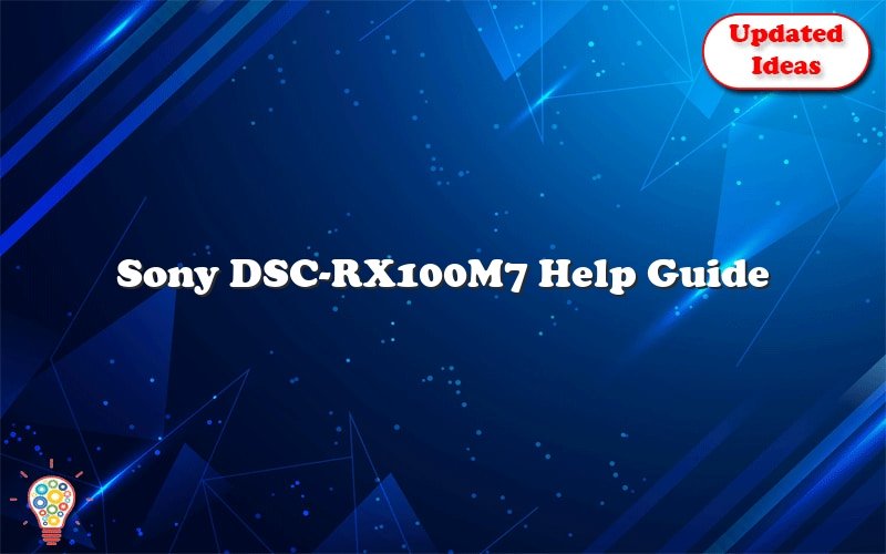 sony dsc rx100m7 help guide 36886