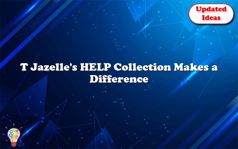 t jazelles help collection makes a difference 36268