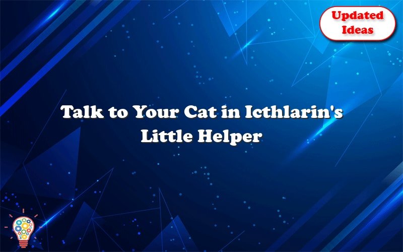 talk to your cat in icthlarins little helper 25071