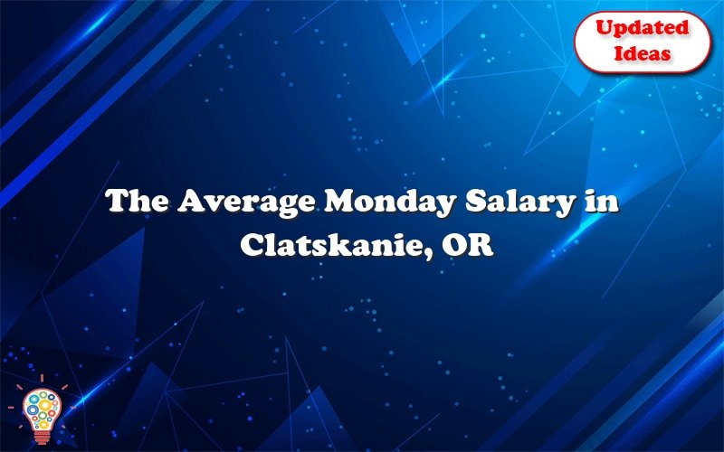 the average monday salary in clatskanie or 29447