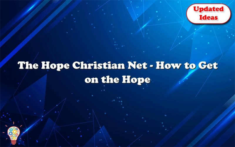 the hope christian net how to get on the hope christian net 28475