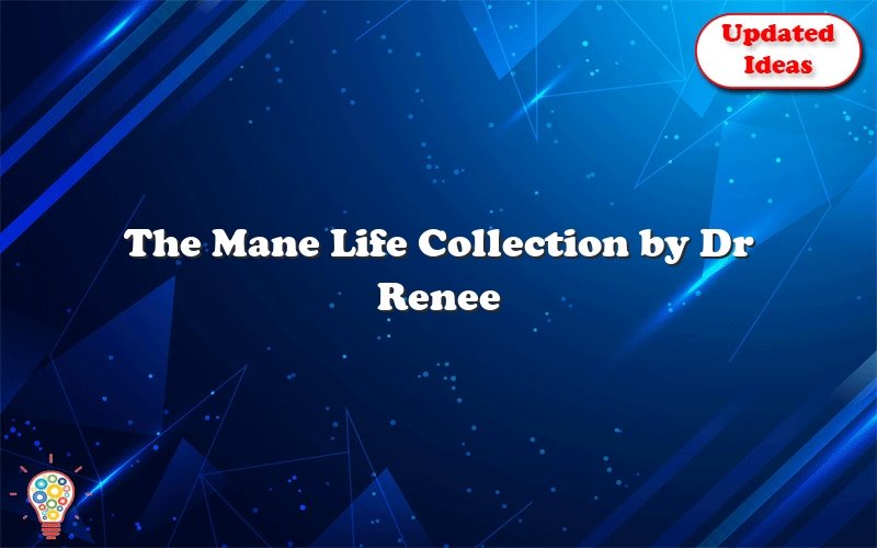 the mane life collection by dr renee 28319