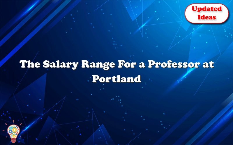 the salary range for a professor at portland state university 29874