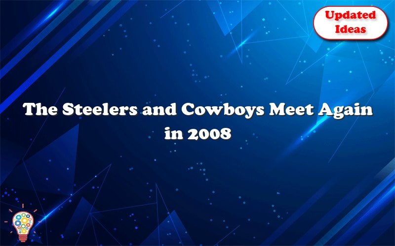 the steelers and cowboys meet again in 2008 29740
