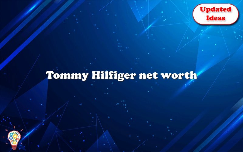 tommy hilfiger net worth 10473