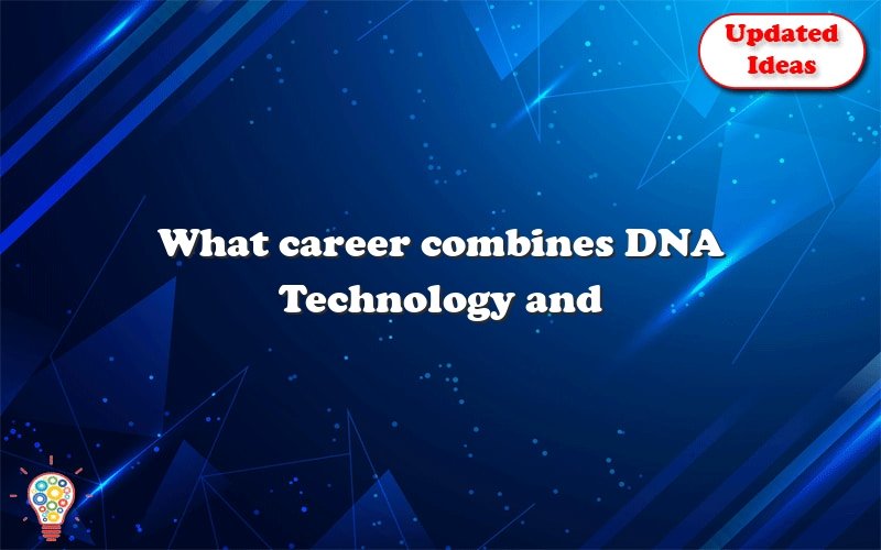 what career combines dna technology and agriculture 23756