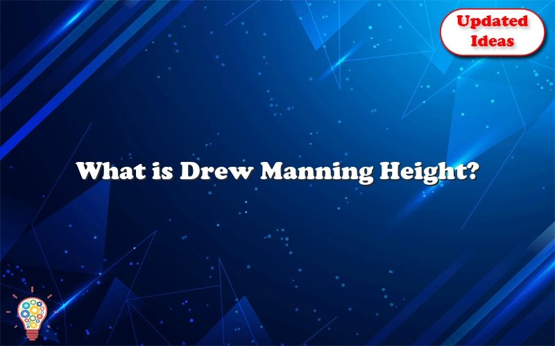 what is drew manning height 31517