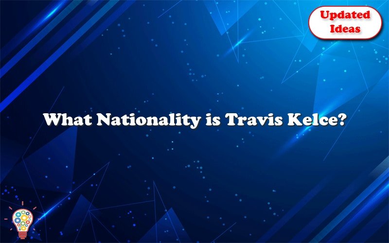 what nationality is travis kelce 31707