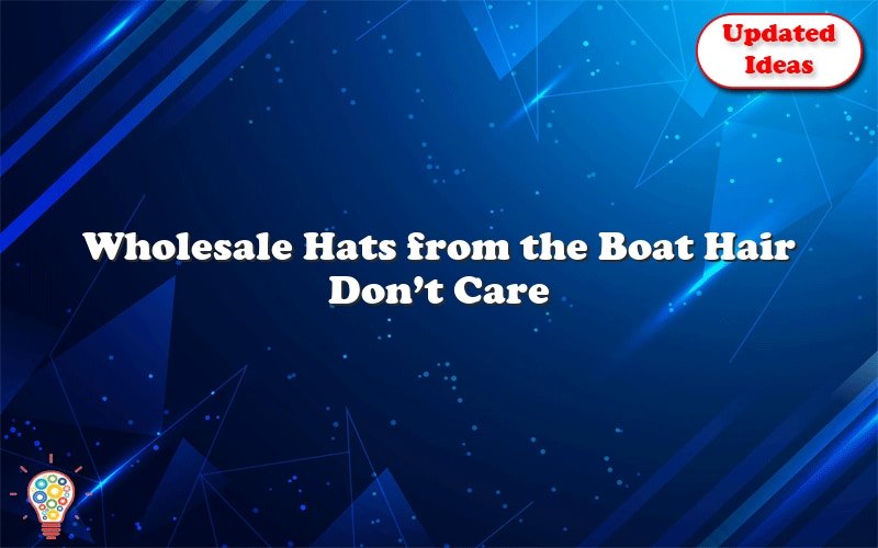 wholesale hats from the boat hair dont care brand 23846