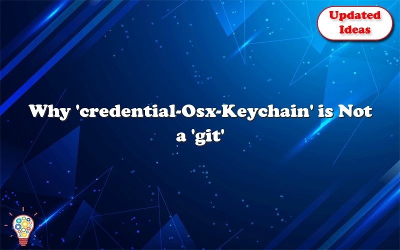 why credential osx keychain is not a git command 25001