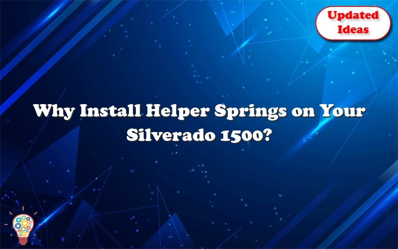why install helper springs on your silverado 1500 32169
