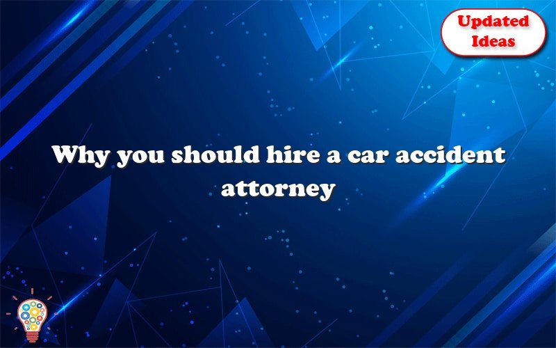why you should hire a car accident attorney 23722